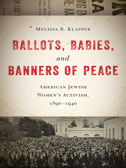 Title details for Ballots, Babies, and Banners of Peace by Melissa R. Klapper - Available
